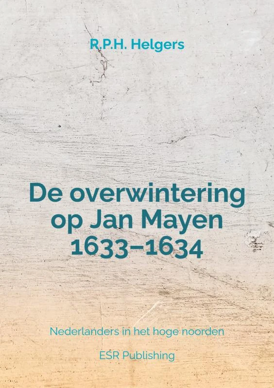 De overwintering op Jan Mayen 1633 1634 – R.P.H. Helgers – boek cover